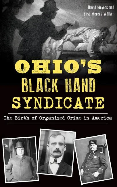 Ohio's Black Hand Syndicate: The Birth of Organized Crime in America - Hardcover