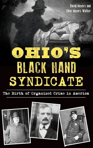Ohio's Black Hand Syndicate: The Birth of Organized Crime in America - Hardcover