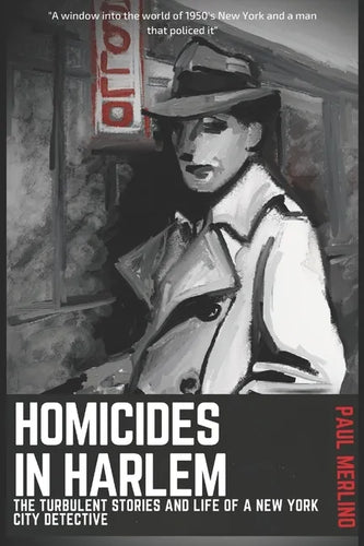 Homicides In Harlem: The Turbulent Stories and Life of a New York City Detective - Paperback