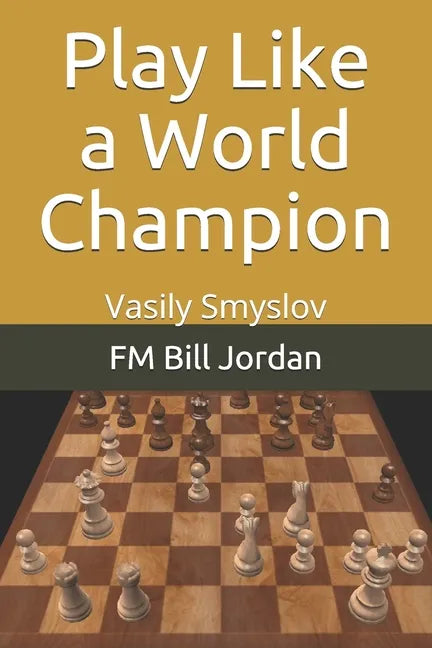 Play Like a World Champion: Vasily Smyslov - Paperback