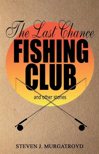 THE LAST CHANCE FISHING CLUB and other stories - Paperback
