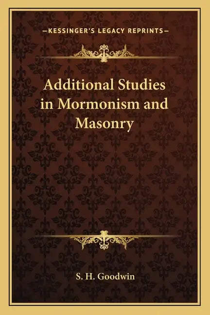 Additional Studies in Mormonism and Masonry - Paperback