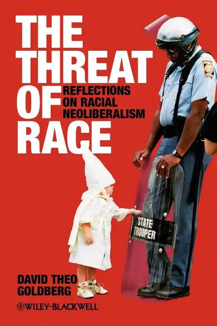 The Threat of Race: Reflections on Racial Neoliberalism - Paperback