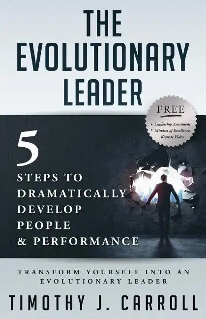 The Evolutionary Leader: 5 Steps to Dramatically Develop People and Performance - Paperback