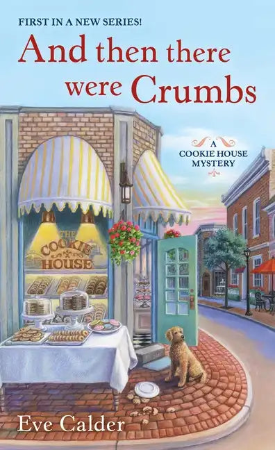 And Then There Were Crumbs: A Cookie House Mystery - Paperback