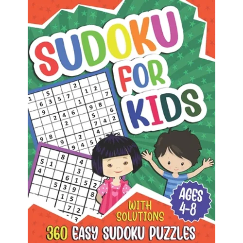 Sudoku for Kids Ages 4-8: Sudoku Puzzle Book for Children, 360 Easy Puzzles 4x4 6x6 9x9 for Beginners, With Solutions - Paperback