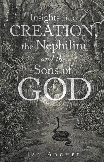 Insights into Creation, the Nephilim and the Sons of God - Paperback