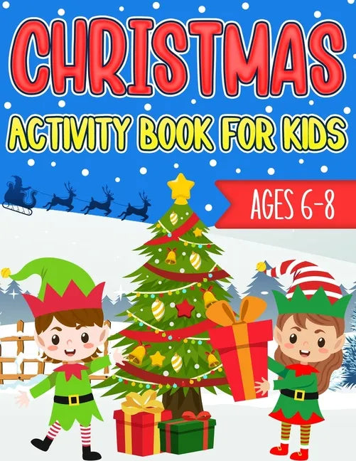 Christmas Activity Book for Kids Ages 6-8: Over 60 Christmas Coloring Pages, Mazes, Sudoku Puzzles, Word Search, and More! - Paperback