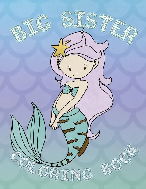 Big Sister Coloring Book: Mermaid - Paperback