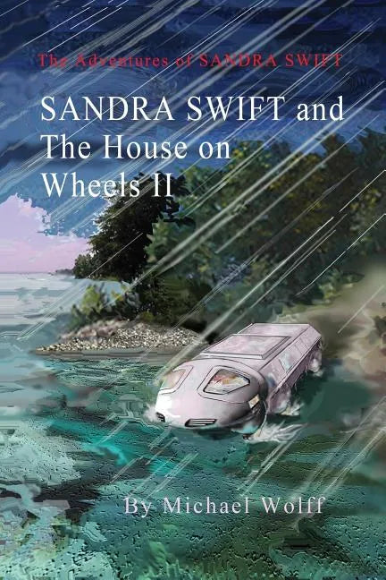 SANDRA SWIFT and the House on Wheels II: Or... Return to the Mountain of Mystery - Paperback