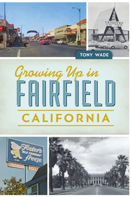 Growing Up in Fairfield, California - Paperback