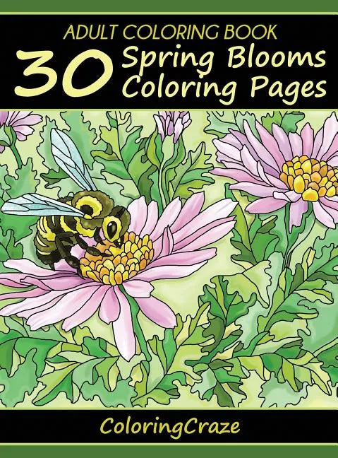 Adult Coloring Book: 30 Spring Blooms Coloring Pages - Hardcover