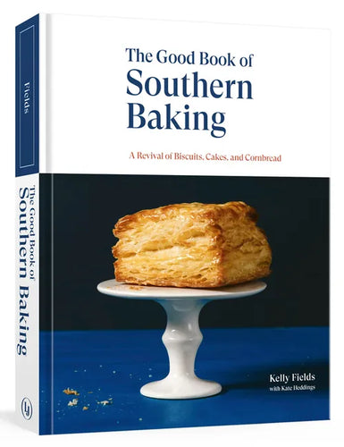 The Good Book of Southern Baking: A Revival of Biscuits, Cakes, and Cornbread - Hardcover