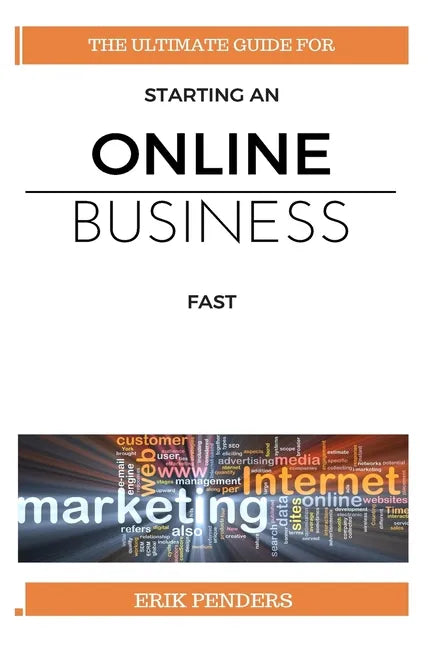 Online business: The ultimate guide for starting an online business fast - Paperback