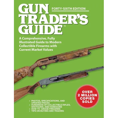 Gun Trader's Guide, Forty-Sixth Edition: A Comprehensive, Fully Illustrated Guide to Modern Collectible Firearms with Current Market Values - Paperback