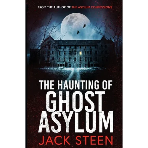 The Haunting of Ghost Asylum: A Haunting Investigation - Paperback