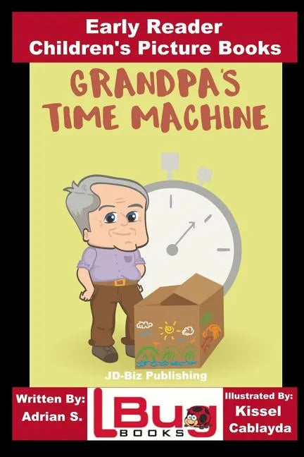 Grandpa's Time Machine - Early Reader - Children's Picture Books - Paperback