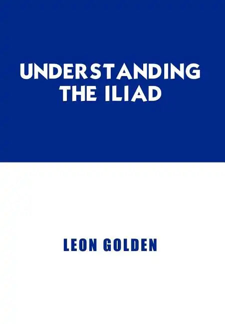 Understanding the Iliad - Hardcover