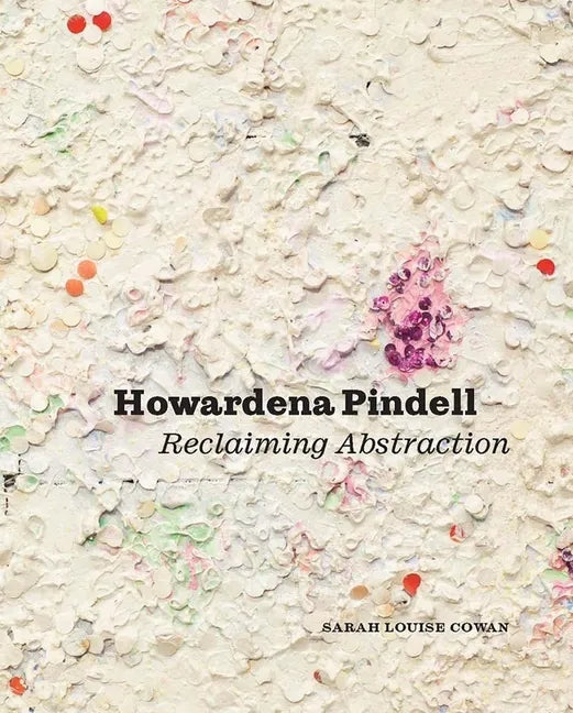 Howardena Pindell: Reclaiming Abstraction - Hardcover