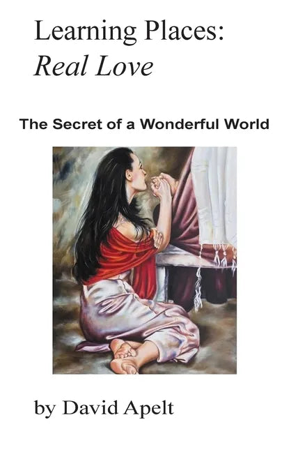 Learning Places: Real Love: The Secret of a Wonderful World - Paperback