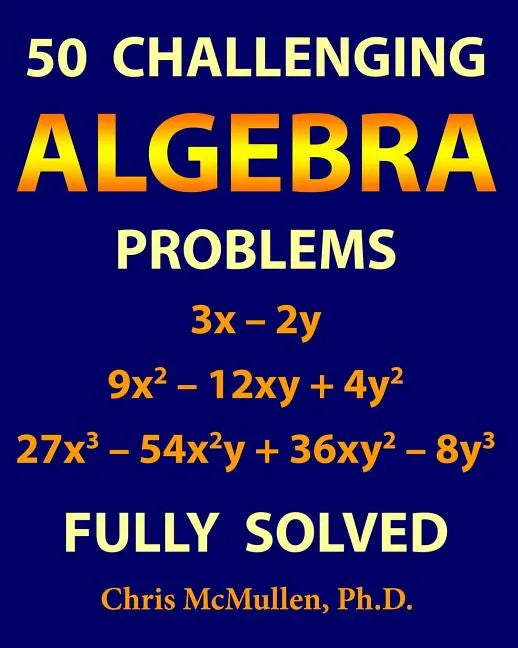 50 Challenging Algebra Problems (Fully Solved) - Paperback