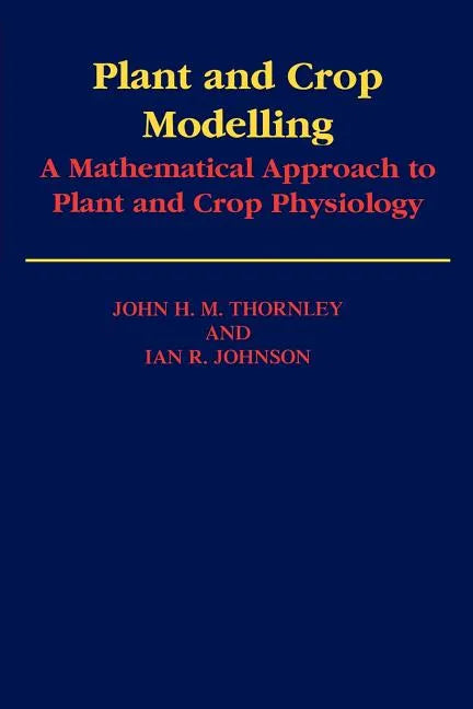 Plant and Crop Modelling: A Mathematical Approach to Plant and Crop Physiology - Paperback