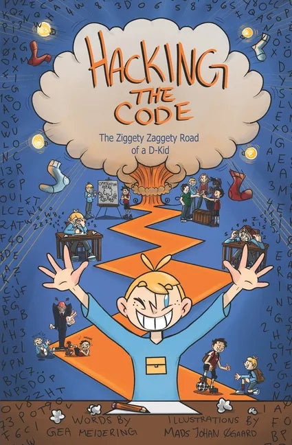Hacking the Code: The Ziggety Zaggety Road of a Dyslexic Kid - Paperback