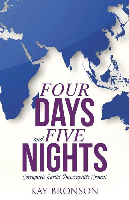 Four Days and Five Nights: Corruptible Earth? Incorruptible Crown! - Paperback