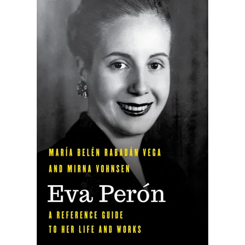 Eva Per?n: A Reference Guide to Her Life and Works - Paperback