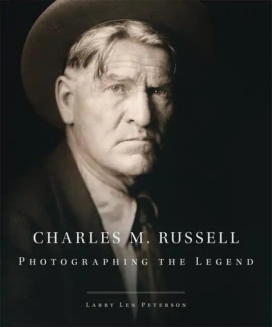 Charles M. Russell, 15: Photographing the Legend - Hardcover