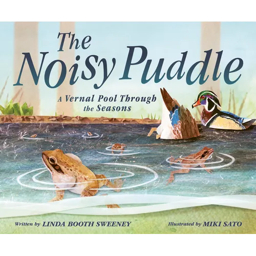 The Noisy Puddle: A Vernal Pool Through the Seasons - Hardcover
