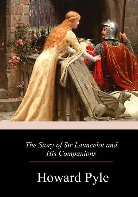 The Story of Sir Launcelot and His Companion - Paperback