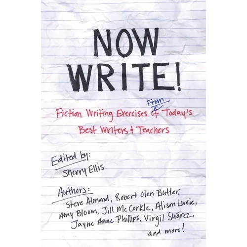 Now Write!: Fiction Writing Exercises from Today's Best Writers and Teachers - Paperback