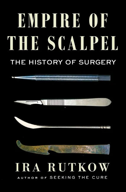 Empire of the Scalpel: The History of Surgery - Hardcover