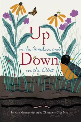 Up in the Garden and Down in the Dirt: (Nature Book for Kids, Gardening and Vegetable Planting, Outdoor Nature Book) - Paperback