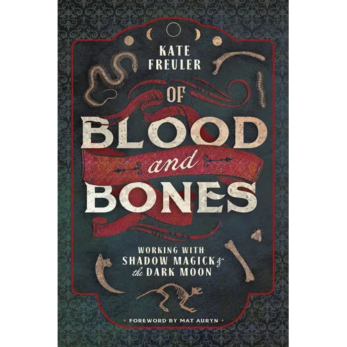 Of Blood and Bones: Working with Shadow Magick & the Dark Moon - Paperback
