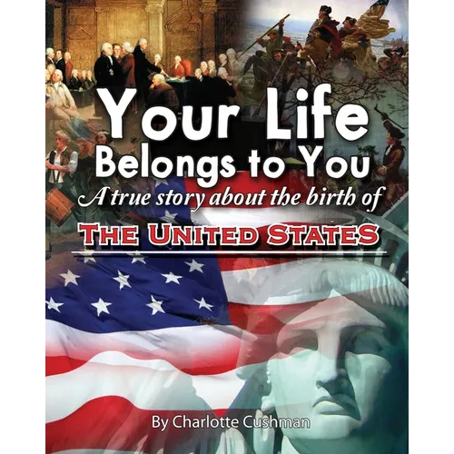 Your Life Belongs to You: A True Story About the Birth of the United States - Paperback