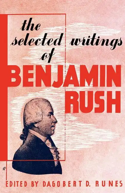 The Selected Writings of Benjamin Rush - Paperback