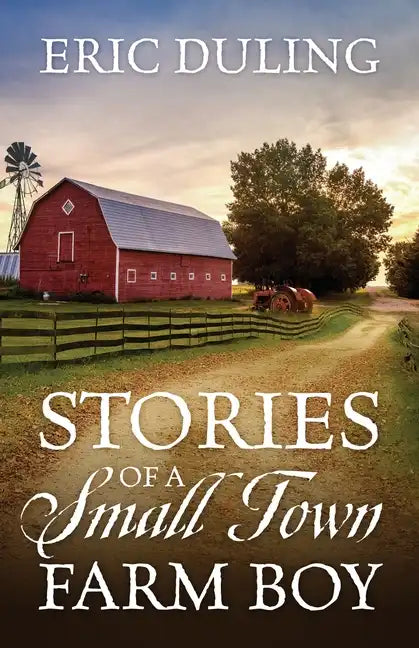 Stories of a Small Town Farm Boy - Paperback