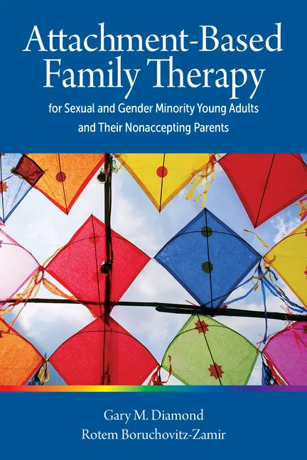 Attachment-Based Family Therapy for Sexual and Gender Minority Young Adults and Their Nonaccepting Parents - Paperback