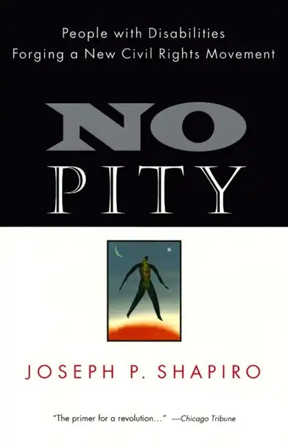 No Pity: People with Disabilities Forging a New Civil Rights Movement - Paperback