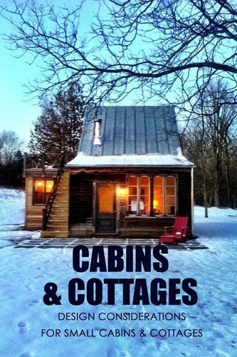 Cabins & Cottages: Design Considerations for Small Cabins & Cottages: The Complete Book of Small Home Plans - Paperback