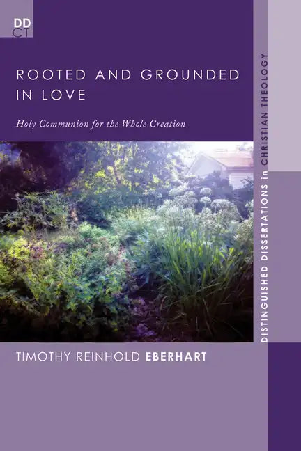 Rooted and Grounded in Love: Holy Communion for the Whole Creation - Paperback