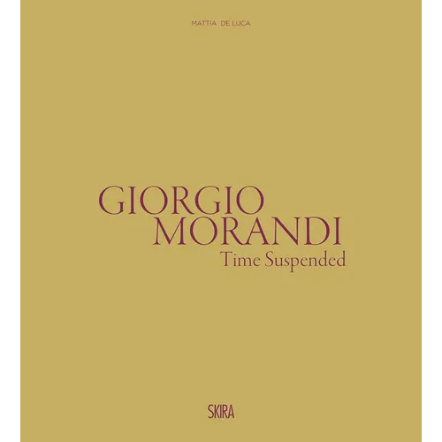Giorgio Morandi: Time Suspended - Hardcover