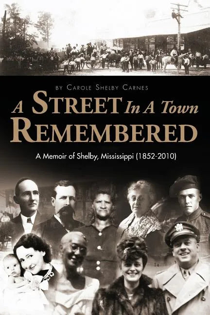 A Street in a Town Remembered: A Memoir of Shelby, Mississippi (1852-2010) - Paperback