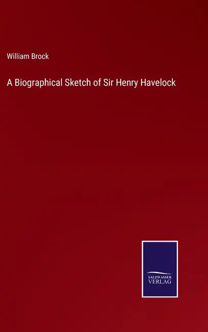 A Biographical Sketch of Sir Henry Havelock - Hardcover