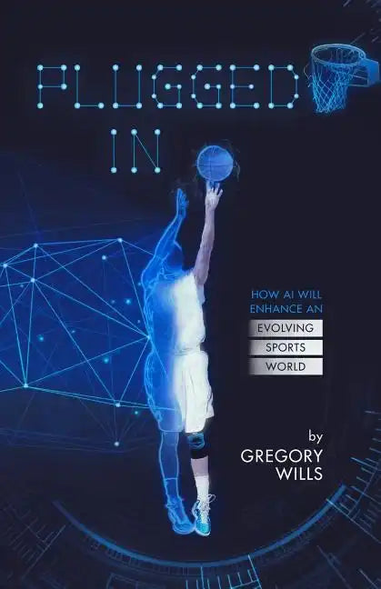 Plugged In: How AI Will Enhance an Evolving Sports World - Paperback