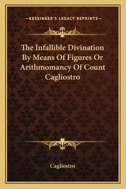 The Infallible Divination by Means of Figures or Arithmomancy of Count Cagliostro - Paperback