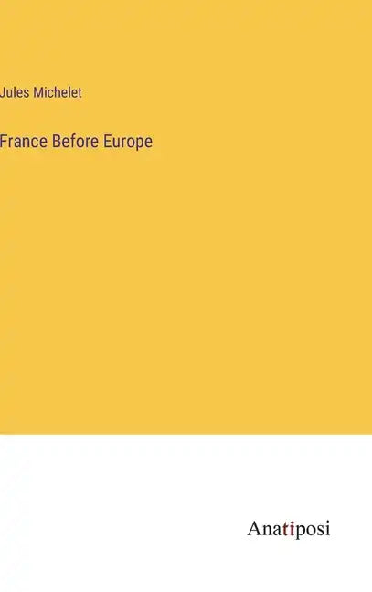 France Before Europe - Hardcover