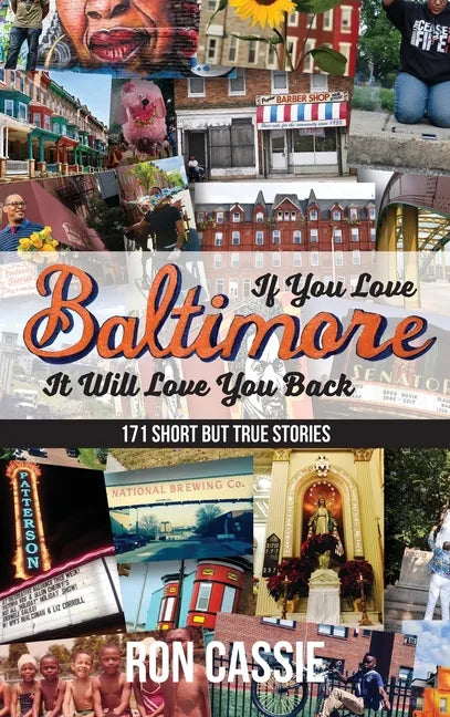If You Love Baltimore, It Will Love You Back: 171 Short, But True Stories - Hardcover